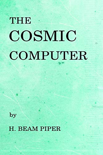 H. Beam Piper, H Sign: The Cosmic Computer (Paperback, 2017, Createspace Independent Publishing Platform, CreateSpace Independent Publishing Platform)