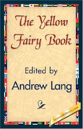Andrew Lang: The Yellow Fairy Book (Hardcover, 2007, 1st World Library - Literary Society)