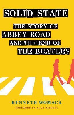 Kenneth Womack: Solid State: The Story of "Abbey Road" and the End of the Beatles (2019, Cornell University Press)