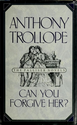 Anthony Trollope: Can You Forgive Her? (1991, Oxford University Press, USA)