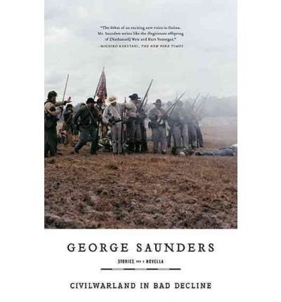George Saunders: Civilwarland in Bad Decline[CIVIL WAR LAND IN BAD DECLINE][Paperback] (1997, RiverheadBooks)