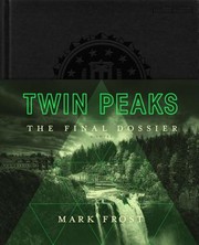 Mark Frost: Twin Peaks: The Final Dossier (2017, Flatiron Books)