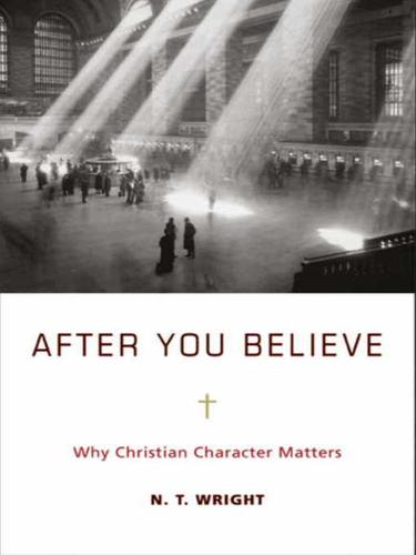 N. T. Wright: After You Believe (EBook, 2010, HarperCollins)