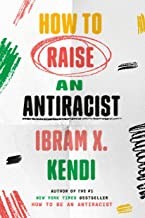 How to Raise an Antiracist (2022, Random House Publishing Group)