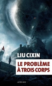 Le problème à trois corps (French language, 2016, Actes Sud)