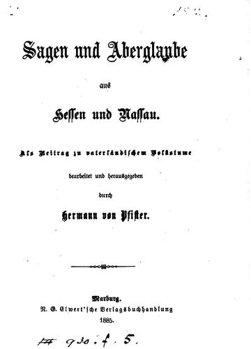 Hermann von Pfister-Schwaighnsen: Sagen und Aberglaube aus Hessen und Nassau, bearb. und herausg. durch H. von Pfister (German language, 1885)