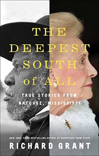 Richard Grant: The Deepest South of All (Hardcover, 2020, Simon & Schuster)