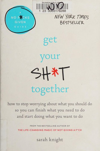 Knight, Sarah (Freelance editor): Get your sh*t together (2016)