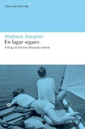 Wallace Stegner: En lugar seguro (Spanish language, 2008)