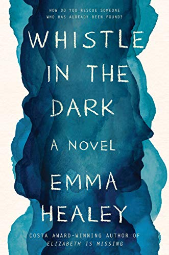 Emma Healey: Whistle in the Dark (2018, HarperCollins Canada, Limited)