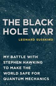 Leonard Susskind: The Black Hole War (2008, Little, Brown and Company)