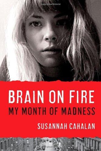 Susannah Cahalan: Brain on Fire: My Month of Madness (2012)