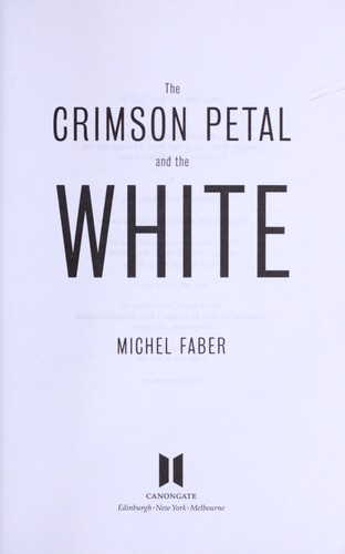 Michel Faber: The crimson petal and the white (2003, Canongate)