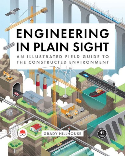 Grady Hillhouse: Engineering in Plain Sight (Hardcover, 2022, No Starch Press)