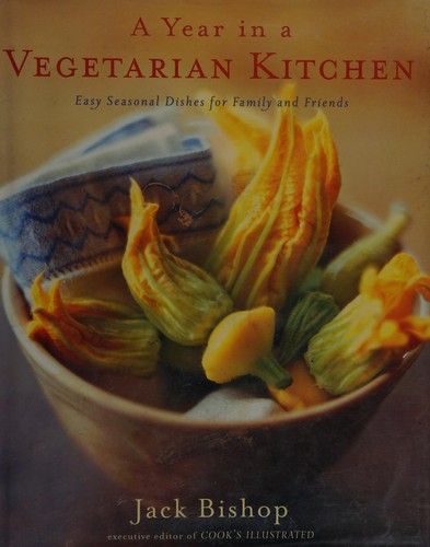 Bishop, Jack: A year in a vegetarian kitchen (2004, Houghton Mifflin)