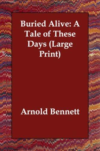 Arnold Bennett: Buried Alive (Paperback, 2006, Echo Library)