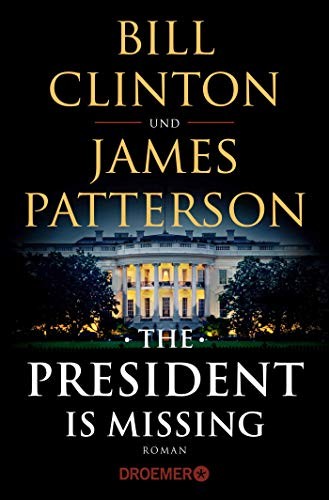 Bill Clinton, James Patterson: The President Is Missing (Paperback, 2019, Droemer Taschenbuch)