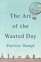 Patricia Hampl: The art of the wasted day (2018)