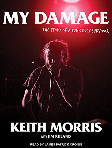 Keith Morris, Jim Ruland, James Patrick Cronin: My Damage (AudiobookFormat, 2016, Tantor Audio)