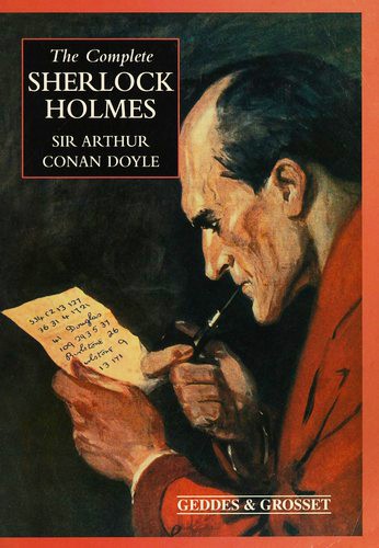 Arthur Conan Doyle, Arthur Conan Doyle: The Complete Sherlock Holmes (Paperback, 2003, Geddes & Grosset)