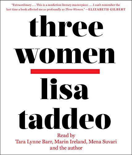 Lisa Taddeo, Tara Lynne Barr, Marin Ireland, Mena Suvari: Three Women (AudiobookFormat, 2019, Simon & Schuster Audio)
