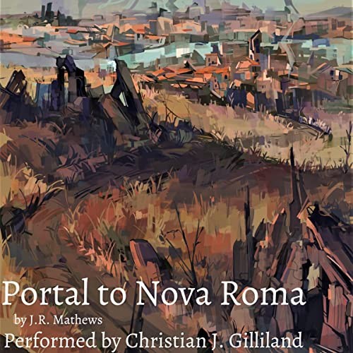 J. R. Matthews: Portal to Nova Roma (AudiobookFormat, 2022, Independently published)
