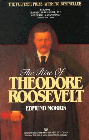 Edmund Morris: Rise of Theodore Roosevelt (Paperback, 1986, Ballantine Books)