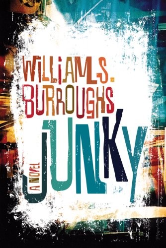 William S. Burroughs: Junky: The Definitive Text of "Junk" (2012, Grove Press)
