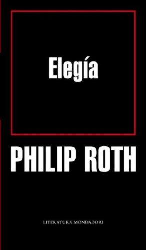 Philip Roth: Elegia (Literatura Mondadori) (Hardcover, Spanish language, 2007, Random House Mondadori)