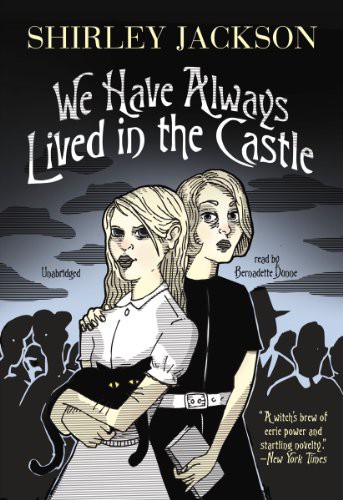Shirley Jackson, Bernadette Dunne: We Have Always Lived in the Castle (AudiobookFormat, 2010, Blackstone Audio, Inc., Blackstone Audiobooks)