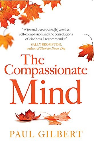 Paul Gilbert: The Compassionate Mind (Paperback, 2019, Robinson)