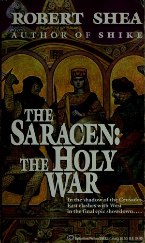 Robert Shea: The Saracen:  The Holy War (Paperback, 1989, Ballantine Books)