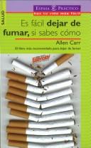 Allen Carr: Es Facil Dejar De Fumar, Si Sabes Como (Paperback, Spanish language, 2003, Espasa Calpe Mexicana, S.A.)