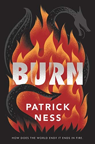 Patrick Ness: Burn (Hardcover, 2020, Quill Tree Books)
