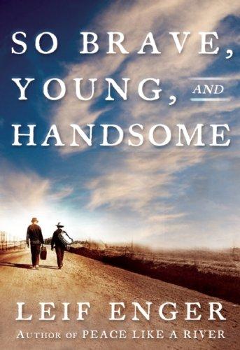 Leif Enger: So Brave, Young and Handsome (Hardcover, 2008, Atlantic Monthly Press)