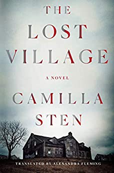 Camilla Sten, Alexandra Fleming: The Lost Village (Hardcover, 2021, Minotaur Books)