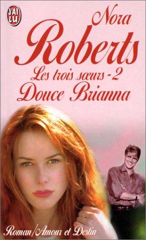 Nora Roberts: Les Trois sÂurs. Douce Brianna, tome 2 (Paperback, French language, 1999, J'ai lu)