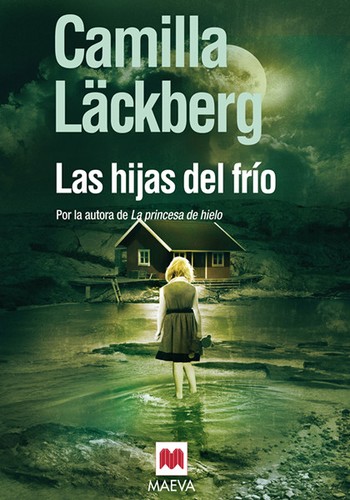 Camilla Läckberg: Las hijas del frío (Paperback, Spanish language, 2010, Maeva Ediciones)