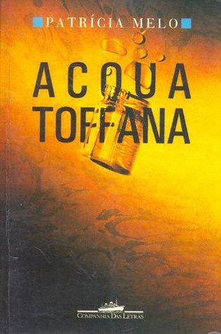 Patrícia Melo: Acqua toffana (Paperback, Portuguese language, 1994, Companhia das Letras)