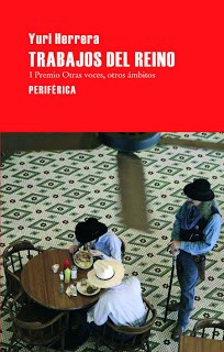 Yuri Herrera: Trabajos del reino (2010, Periférica)