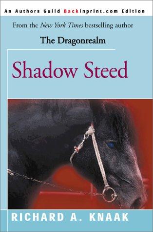 Richard A. Knaak: Shadow Steed (Dragonrealm) (2000, Backinprint.com)