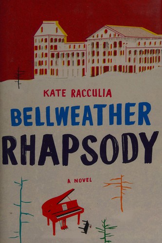 Kate Racculia: Bellweather Rhapsody (Hardcover, 2014, Houghton Mifflin Court)