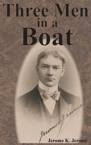 Jerome Klapka Jerome: Three Men in a Boat (Hardcover, 2018, Value Classic Reprints)