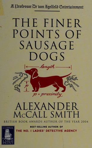 Alexander McCall Smith: The finer points of sausage dogs. (2004, W. F. Howes)