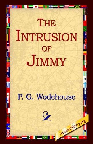 P. G. Wodehouse: The Intrusion Of Jimmy (Hardcover, 2005, 1st World Library - Literary Society)