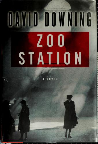 David Downing: Zoo Station (2007, Soho Press)