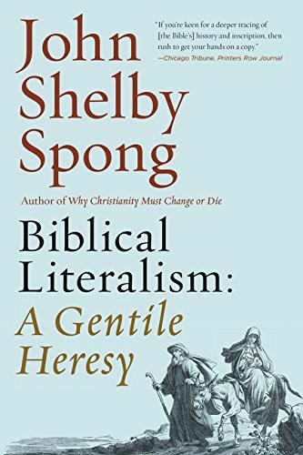 John Shelby Spong: Biblical Literalism : A Gentile Heresy (Paperback, 2017, HarperOne)