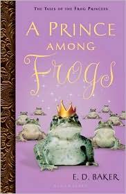 E. D. Baker: A Prince Among Frogs (2010, Bloomsbury)