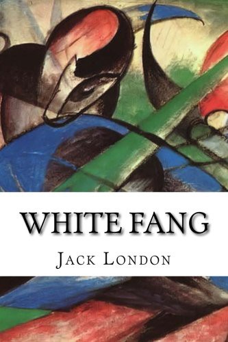 Jack London: White Fang (Paperback, 2015, Createspace Independent Publishing Platform, CreateSpace Independent Publishing Platform)