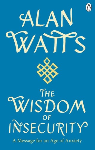 Alan Watts: The Wisdom of Insecurity (Paperback, 2021, Ebury Publishing)
